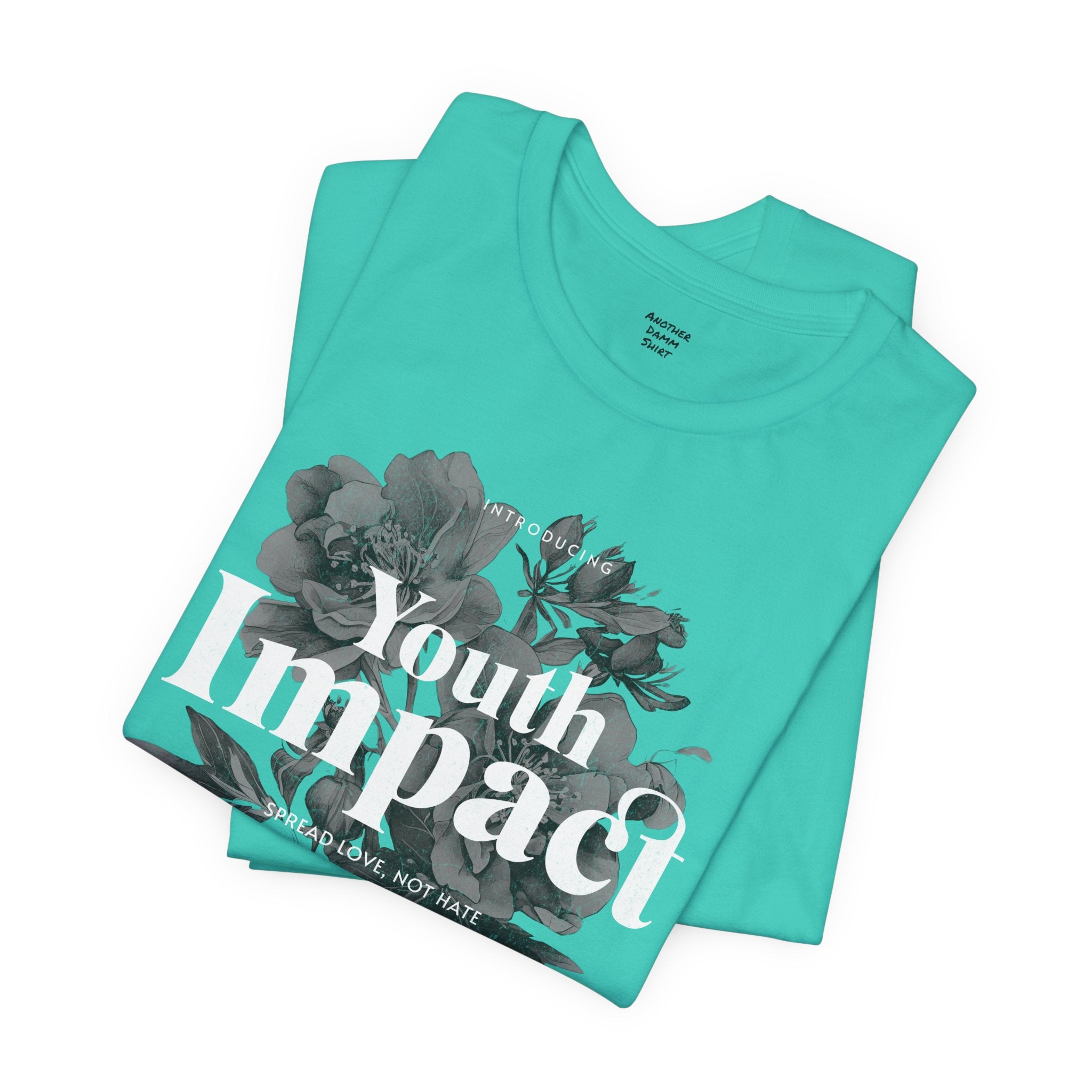 Youth Impact Floral Unisex Tee - Spread Love Not Hate