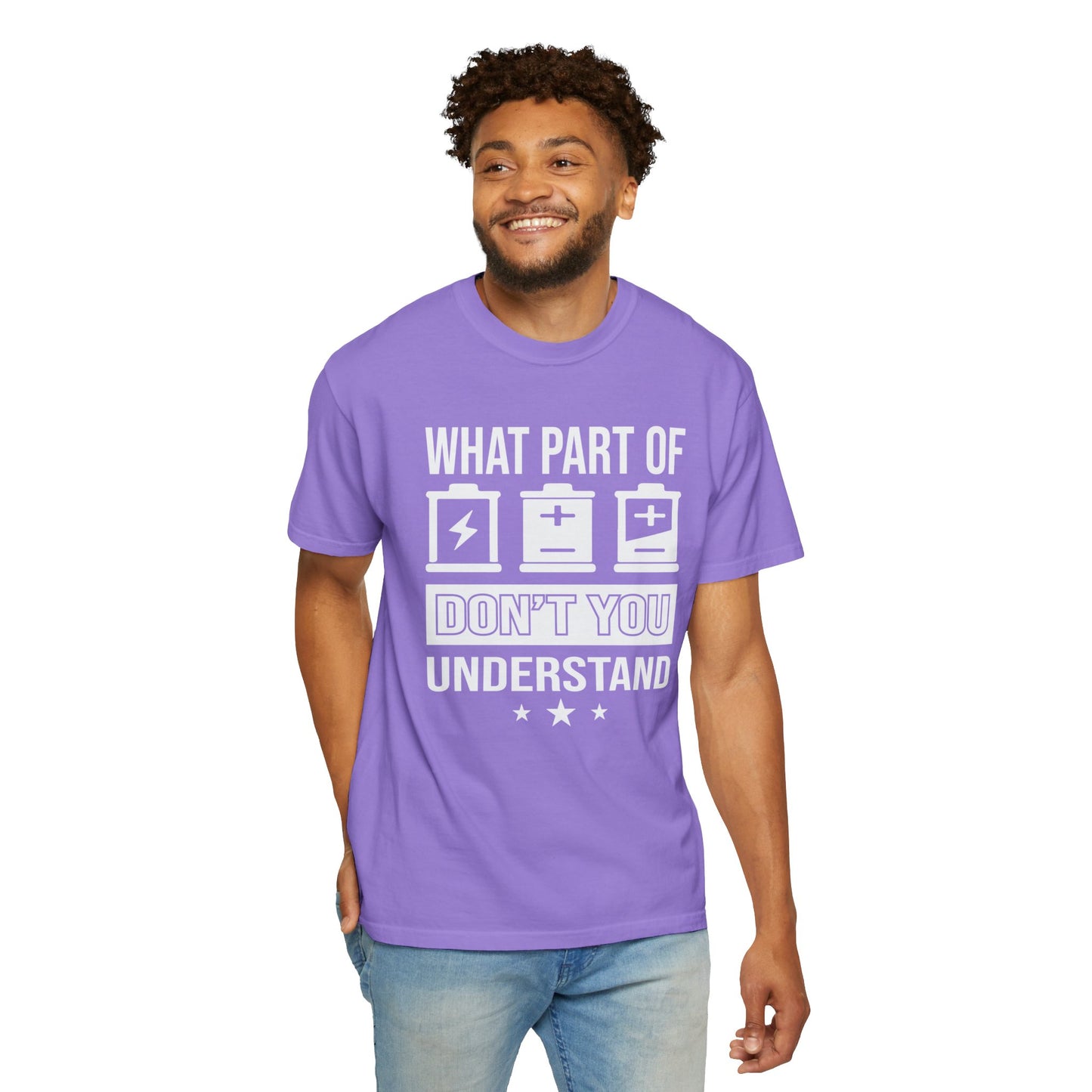 What Part of Battery Cells Don't You Understand, Comfort Colors Unisex Garment-Dyed T-shirt