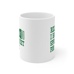 Funny Excel Ceramic Mug - "Relax I Have a Spreadsheet for That" 11oz/15oz/20oz