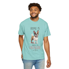 Frenchie Dog T-Shirt — "Home Is Where the Frenchie Is" Cute Pet Lover Tee