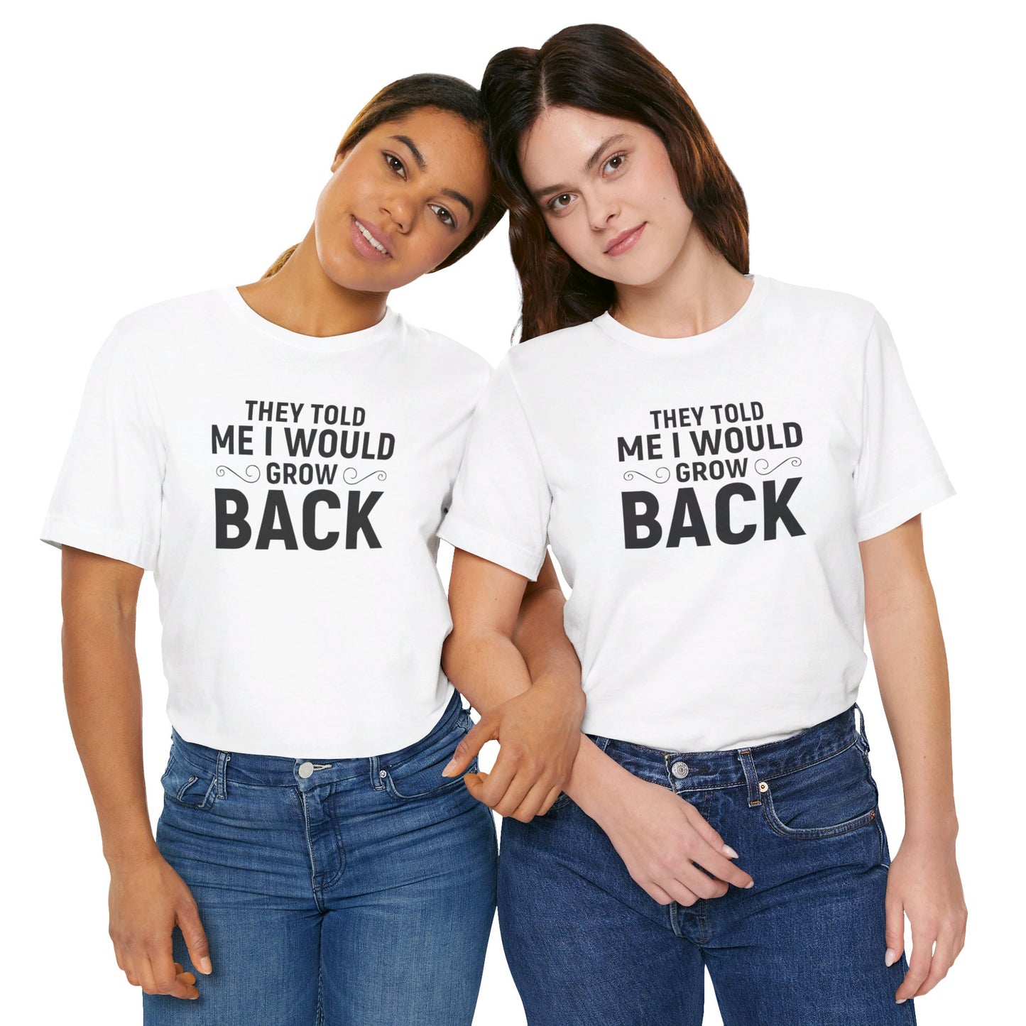 They Told Me I would Grow Back - Unisex Jersey Short Sleeve Tee