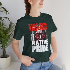 Native Pride Unisex Tee - Still Here Still Strong