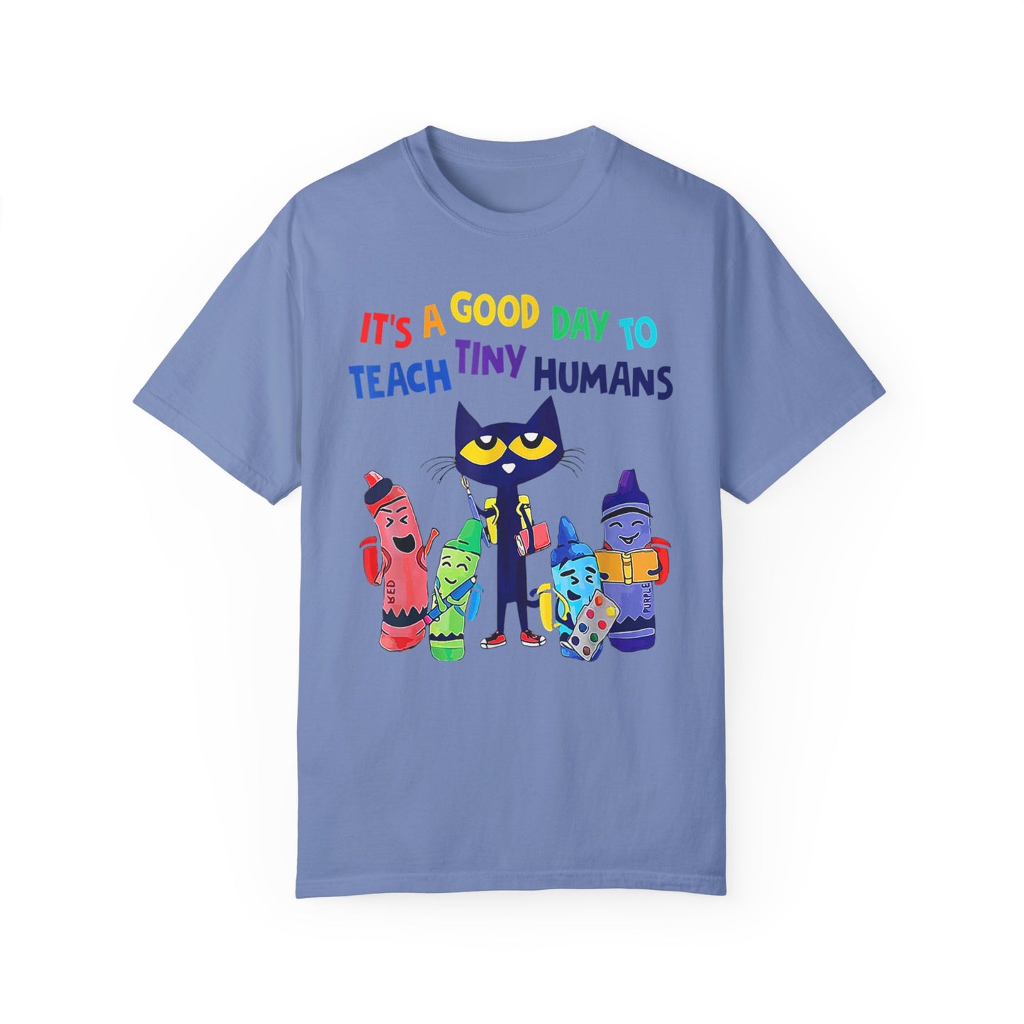 A Good Day To Teach Tiny Humans - Graphic Unisex Garment-Dyed T-shirt