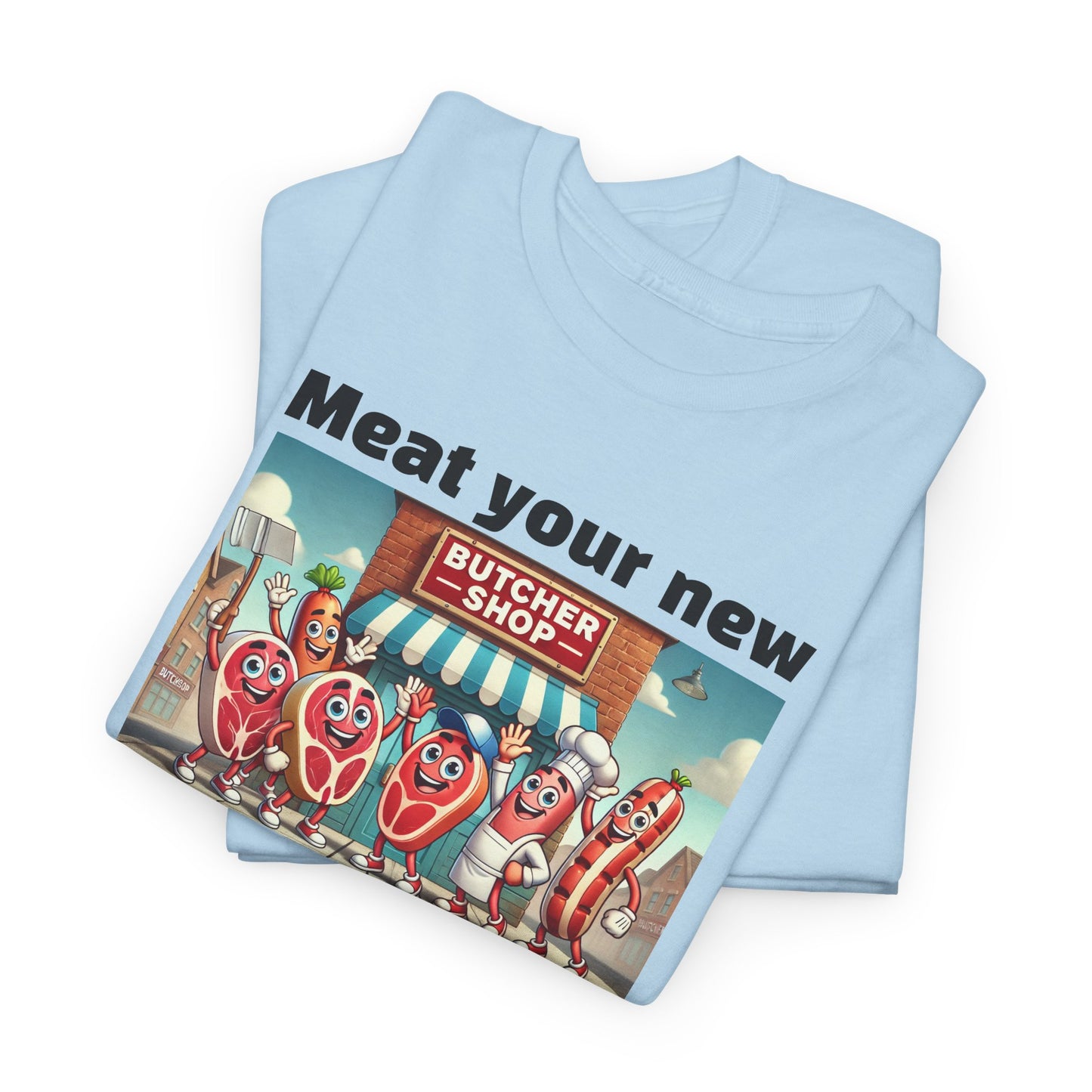 Butcher Meat your new best friends: us! - Graphic Unisex Tee