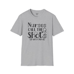 Nurses Call The Shots - Unisex Softstyle T-Shirt | Nurse Awareness,Medical Wear,Gift For Him,Scrubs Lover,Hospital Staff,Gift For Her,RN