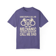 Some People Call Me Mechanic The Most Important Call Me Dad, Graphic Comfort Colors Unisex Relaxed Fit T Shirt