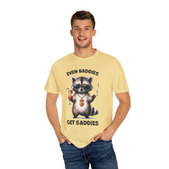 Even Baddies Get Saddies, Raccoon Comfort Colors Shirt