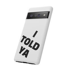 I TOLD YA movie tough case, gift for her, gift for him, movie lover gift, film buff cell case, cinema fan phone case, pop culture cell case