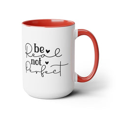 Be real Not perfect, Motivational Quote - 15oz Mug