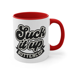 Suck It Up Buttercup - 11oz 15oz Mug