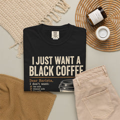 I Just Want a Black Coffee T-Shirt — Funny Barista List Graphic Tee for Coffee Lovers