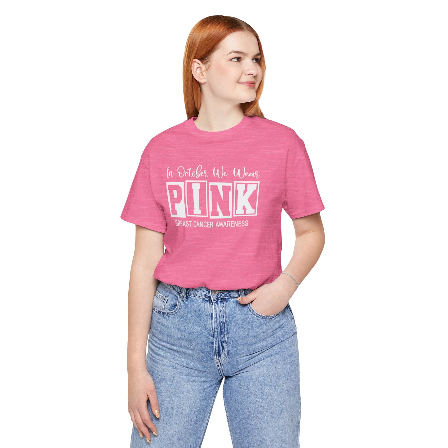 In October We Wear PINK, Breast Cancer Awareness - Graphic Unisex Jersey Short Sleeve Tee