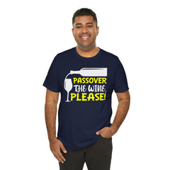 Funny Passover The Wine T Shirt - Unisex Tee