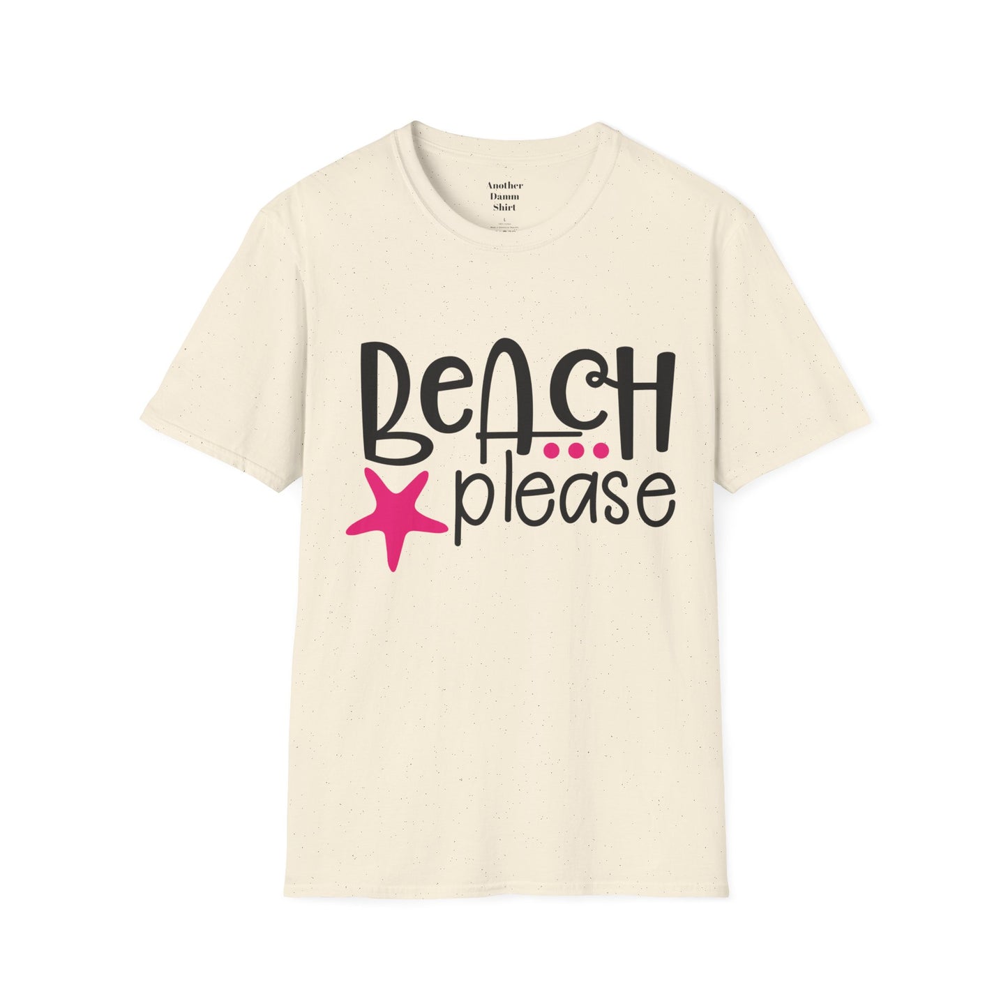 BEACH PLEASE with a Starfish Unisex Softstyle T-Shirt  Even if you don't live near the beach you can still dream.