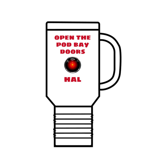 Open The Pod Bay Doors HAL, Insulated Travel Mug, 40oz