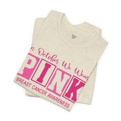 Breast Cancer Awareness T-Shirt — "In October We Wear PINK" Graphic Tee