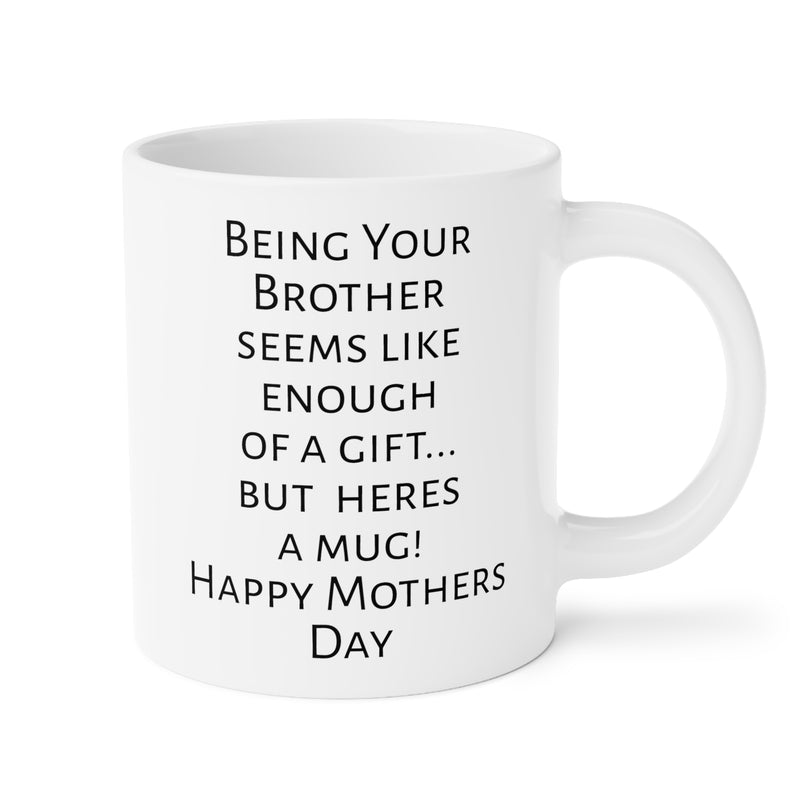 Mom humor mug, funny Mom gift, gift from brother, unique mom gift, coffee lover mug, humorous mug, Mothers Day, present for Mom, mom fun mug