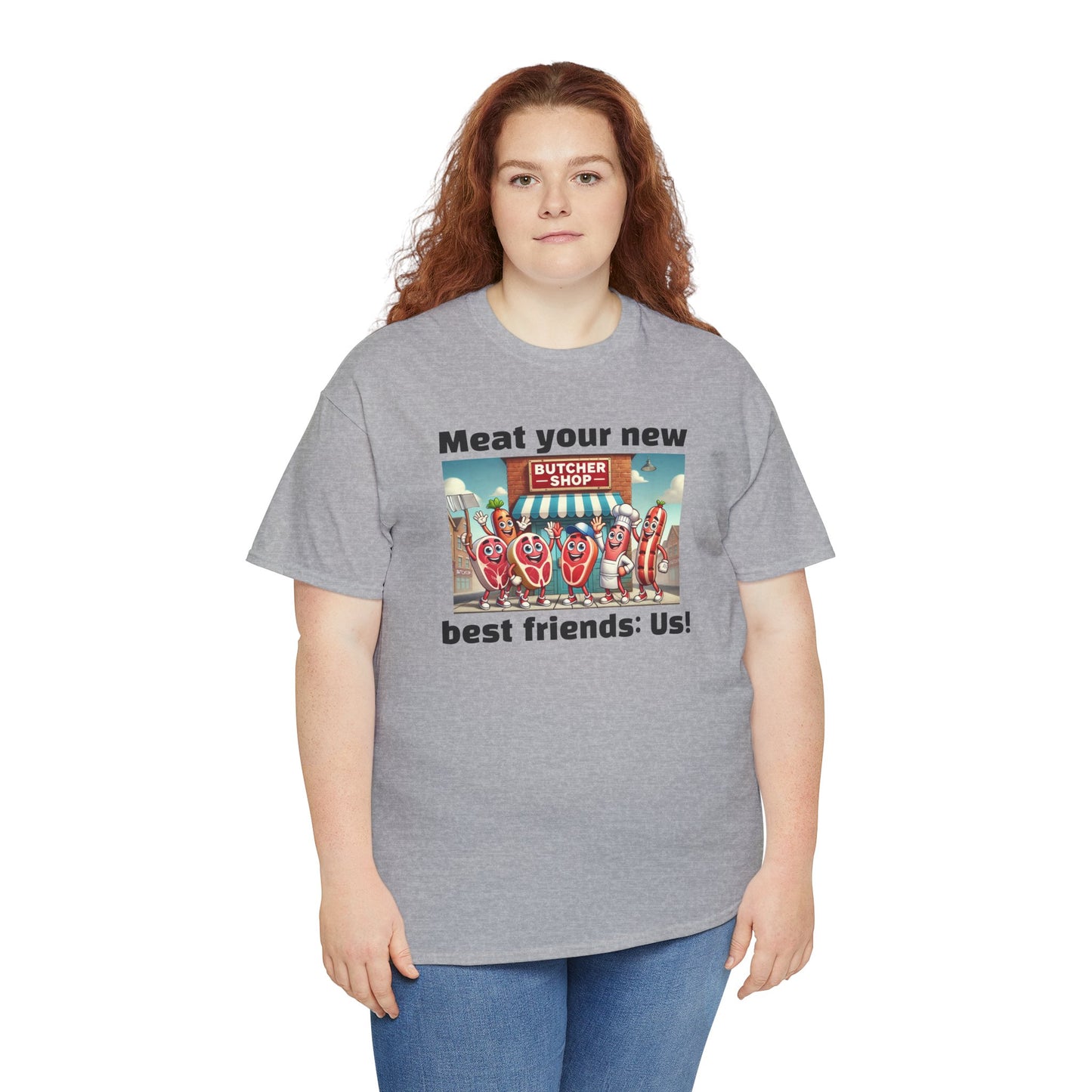 Butcher Meat your new best friends: us! - Graphic Unisex Tee