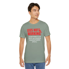 LEGS NOT WORKING Fun Quote - Graphic Unisex T Shirt