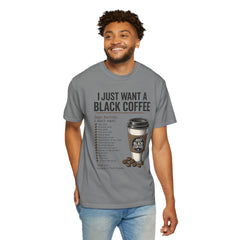 I Just Want a Black Coffee T-Shirt — Funny Barista List Graphic Tee for Coffee Lovers