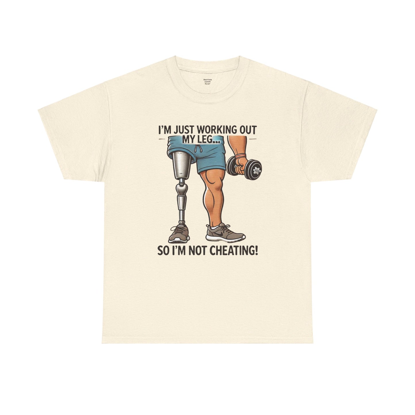 I'm Just Working Out My Leg Amputee Humor - Unisex Garment-Dyed T-shirt