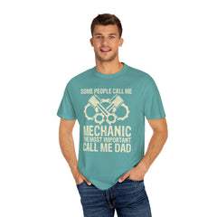 Some People Call Me Mechanic The Most Important Call Me Dad, Graphic Comfort Colors Unisex Relaxed Fit T Shirt