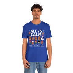 All Is Calm — Funny Gingerbread & Snowman Christmas T‑Shirt (Kidding, This Is Kindergarten)