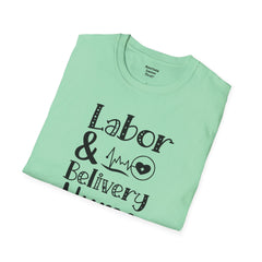 Labor Delivery Nurse - Unisex Softstyle T-Shirt | Nurse Awareness,Medical Wear,Gift For Her,Scrubs Lover, Hospital Staff,Registered Nurse,RN