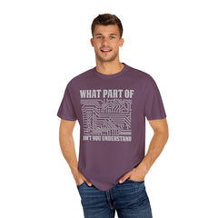 What Part of MicroTechnology Don't You Understand, Comfort Colors Unisex Garment-Dyed T-shirt