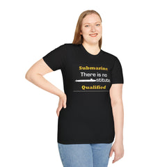 Submarine Qualified Unisex Softstyle T-Shirt - No Substitute Design
