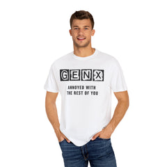 Unisex Garment-Dyed T-Shirt - 'GenX Annoyed with the Rest of You'