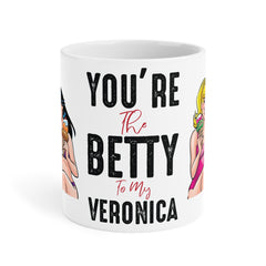 You're the BETTY to my VERONICA / White Ceramic Mug