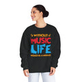 Without Music Life Would Be A Mistake - Unisex NuBlend® Crewneck Sweatshirt / Christmas Gift, Gift for him, Gift for her, Music Lover