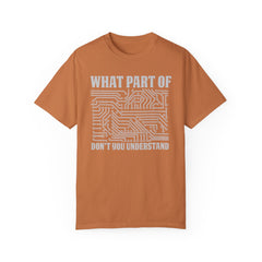 What Part of MicroTechnology Don't You Understand, Comfort Colors Unisex Garment-Dyed T-shirt