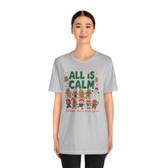 All Is Calm — Funny Gingerbread & Snowman Christmas T‑Shirt (Kidding, This Is Kindergarten)