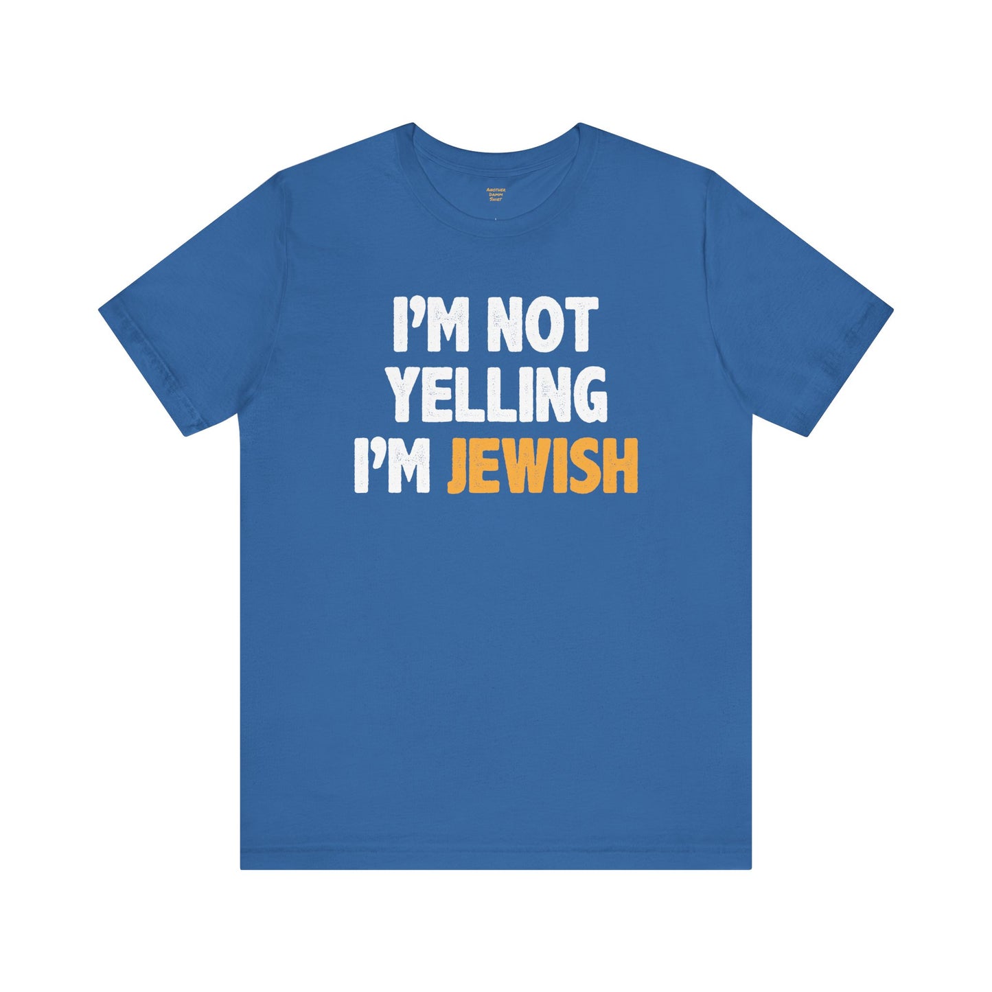 I'm Not Yelling, I'm JEWISH - Unisex Jersey Short Sleeve Tee