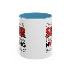 Funny You're My Sister Quote - Accent Coffee Mug (11, 15oz)