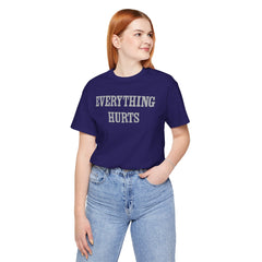 Everything Hurts Unisex Short Sleeve Tee - Casual Comfort for Everyday Wear