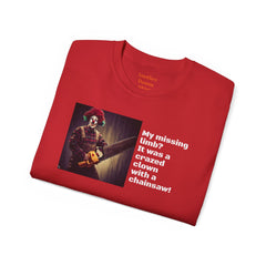 My Missing Limb? It Was A Crazed Clown With A Chainsaw! - Unisex T Shirt | Amputee Humor, Limb Awareness, Prosthetic Apparel, Amputee Gift