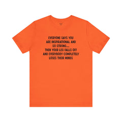 Funny Amputee Quote - Unisex Short Sleeve Tee,Amputee Awareness,Gift For Him,Gift For Her,Fun Amputee Gift,Leg Amputee,Limb Loss Awareness