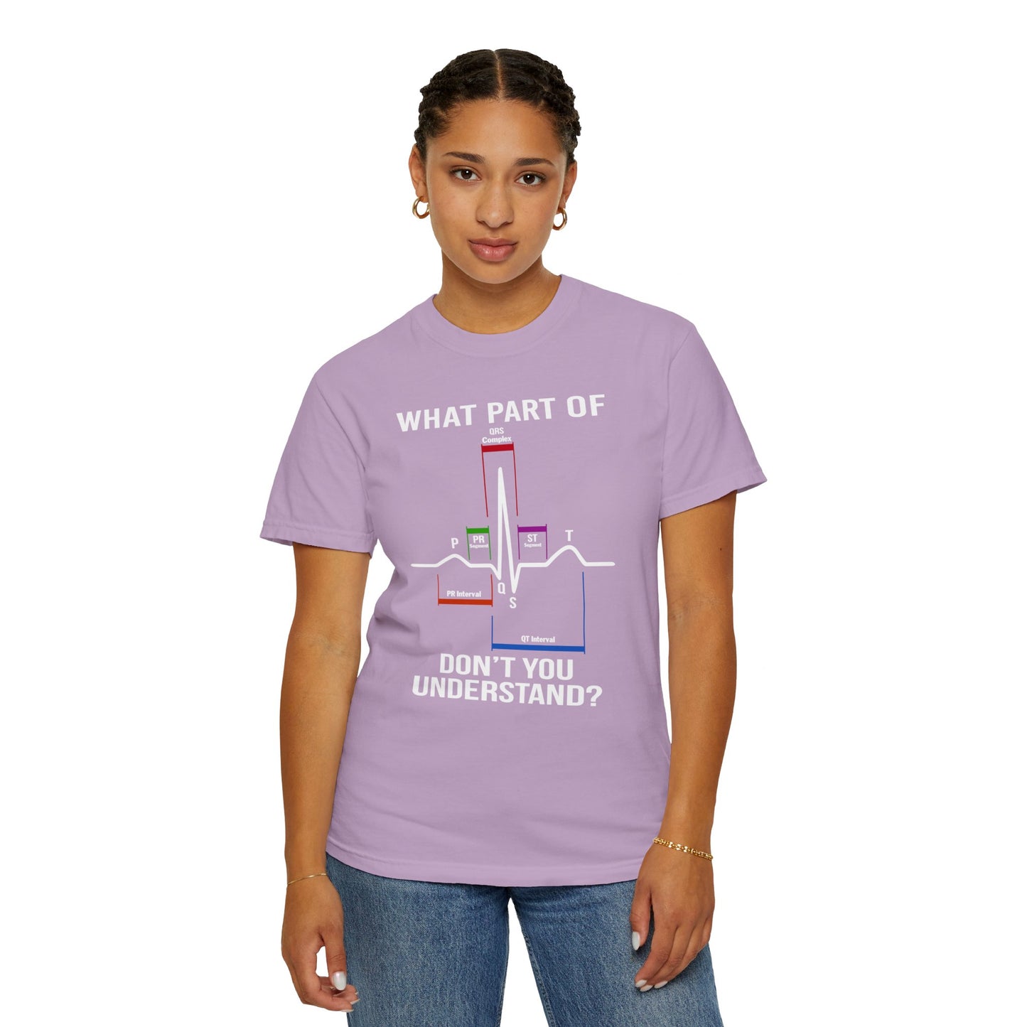 What Part of an EKG Wave Form Don't You Understand, Comfort Colors Unisex Garment-Dyed T-shirt