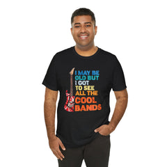 Vintage Rock Band Graphic Tee - 'I May Be Old, But I Got to See All the Cool Bands'