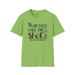 Nurses Call The Shots - Unisex Softstyle T-Shirt | Nurse Awareness,Medical Wear,Gift For Him,Scrubs Lover,Hospital Staff,Gift For Her,RN