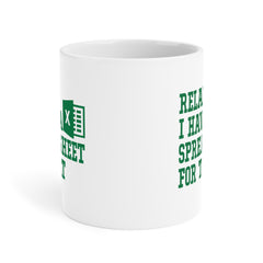 Funny Excel Ceramic Mug - "Relax I Have a Spreadsheet for That" 11oz/15oz/20oz