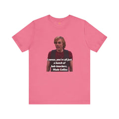 Funny Hob-Knockers Wade Collins Quote Tee