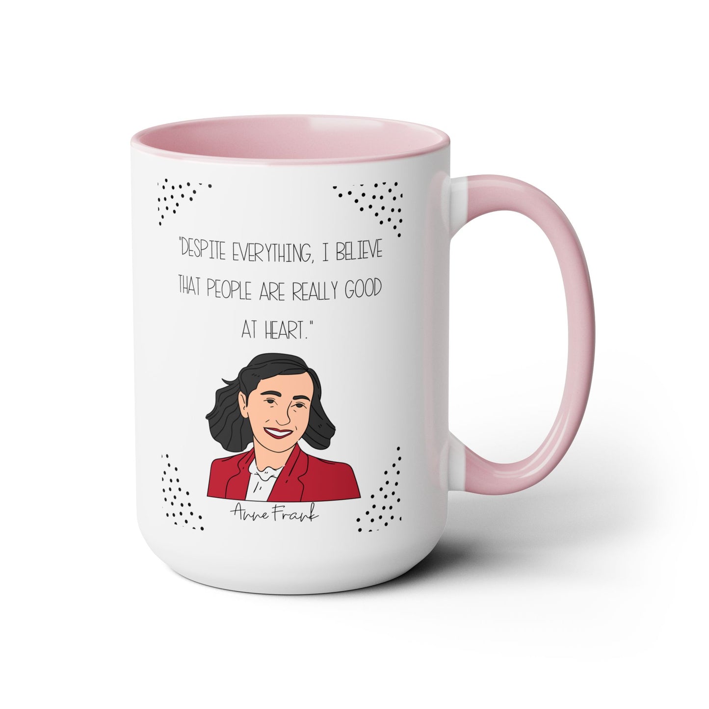 Anne Frank Quote - 15 oz ceramic mug