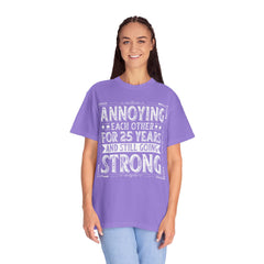 Annoying Each Other 25 Years Strong Unisex Garment-Dyed T-Shirt - Perfect Gift for Couples and Anniversaries