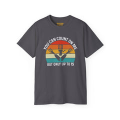 You Can Count On Me But Only Up To 15 - Unisex Ultra Cotton Tee | Amputee Awareness,Limb Awareness,Gift For Him,Gift For Her, Motivational
