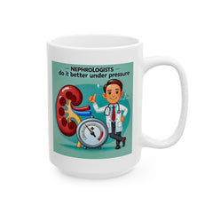 Nephrologists Do It Better Under Pressure, Graphic Ceramic Mug, (11oz, 15oz)