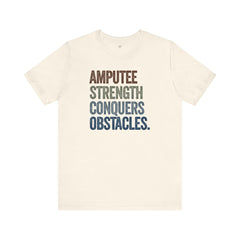 AMPUTEE STRENGTH Quote - Unisex T-Shirt